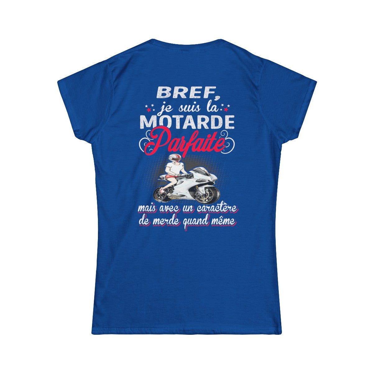 Bref, je suis la motarde parfaite