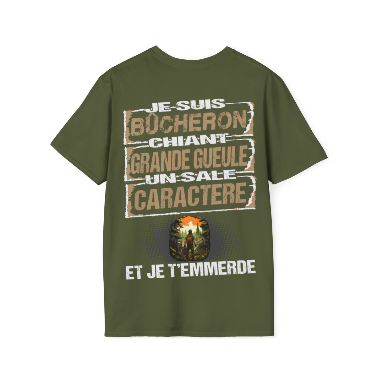 Bûcheron, chiant, grande gueule, un sale caractère
