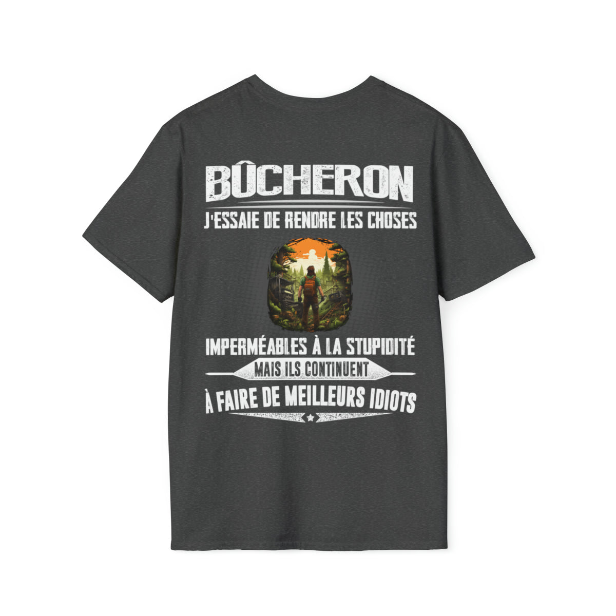 Bûcheron, j'essaie de rendre les choses imperméables à la stupidité