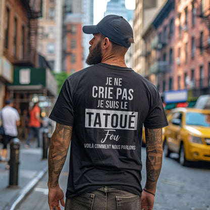 Je ne crie pas, je suis le tatoué fou, voilà comment nous parlons
