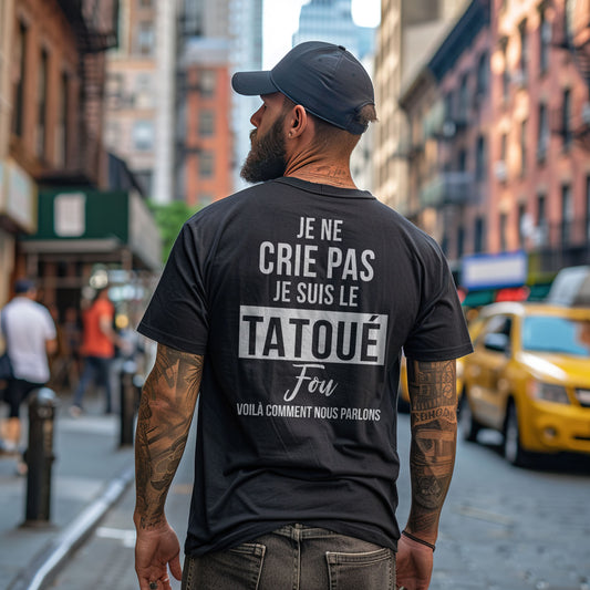 Je ne crie pas, je suis le tatoué fou, voilà comment nous parlons