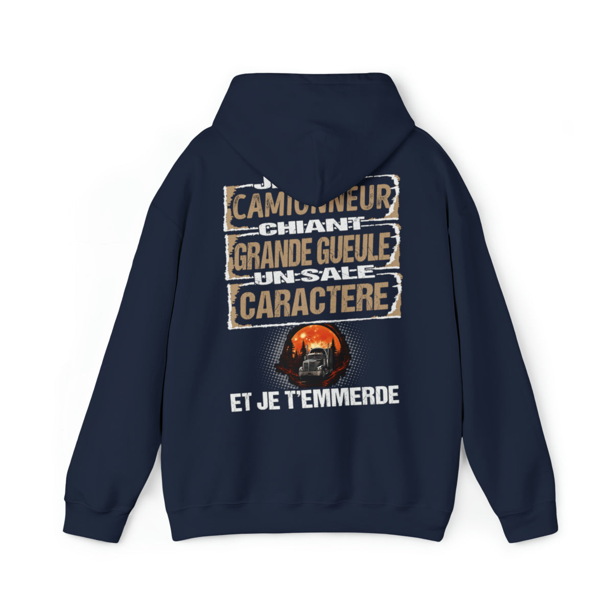 Camionneur, chiant, grande gueule, un sale caractère