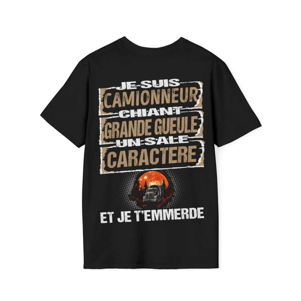 Camionneur, chiant, grande gueule, un sale caractère
