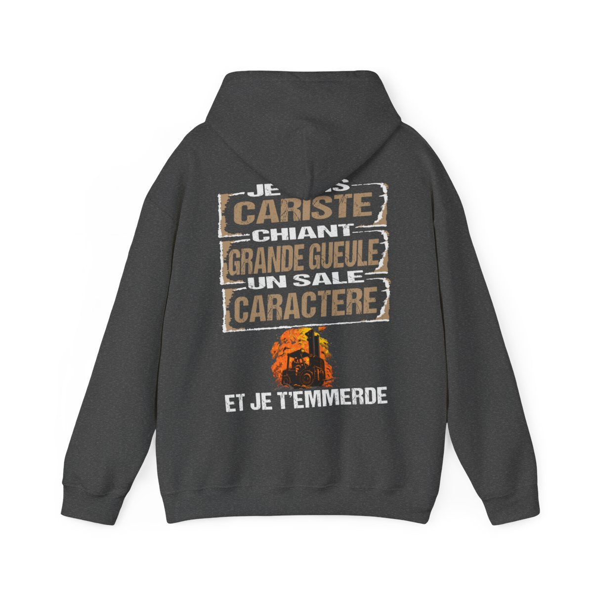 Cariste, chiant, grande gueule, un sale caractère