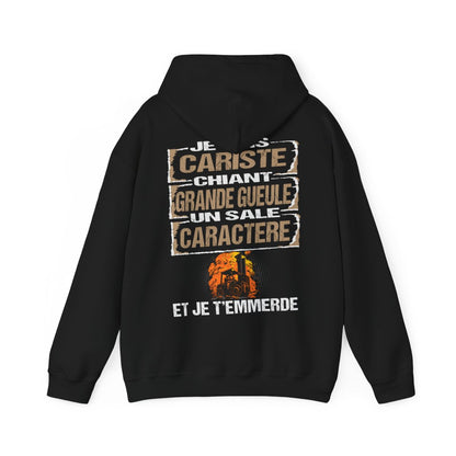 Cariste, chiant, grande gueule, un sale caractère
