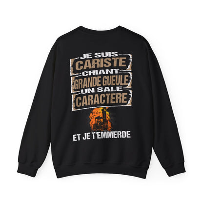 Cariste, chiant, grande gueule, un sale caractère