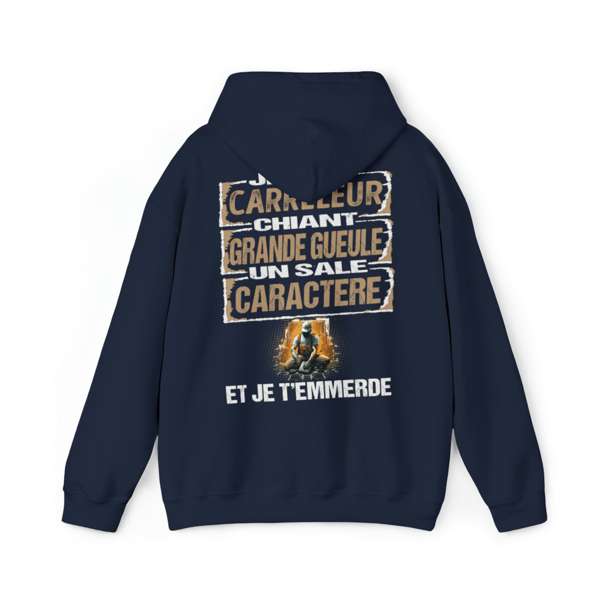 Carreleur, chiant, grande gueule, un sale caractère