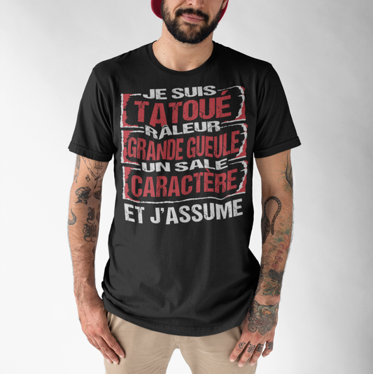 Je suis tatoué, chiant, râleur, grande gueule et j'assume