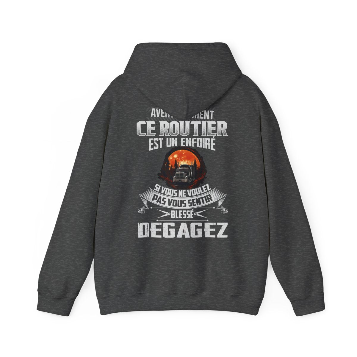 Ce Routier est un enfoiré si vous ne voulez pas vous sentir blessé degagez