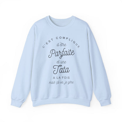 C'est complique d'être parfaite et une tata à la fois mais cà va je gère