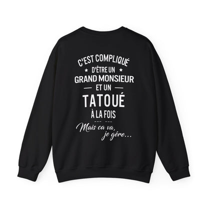 C'est compliqué d'être un grand monsieur et un tatoué à la fois, mais ça va je gère