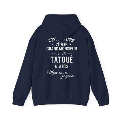 C'est compliqué d'être un grand monsieur et un tatoué à la fois, mais ça va je gère