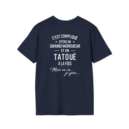 C'est compliqué d'être un grand monsieur et un tatoué à la fois, mais ça va je gère