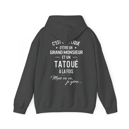 C'est compliqué d'être un grand monsieur et un tatoué à la fois, mais ça va je gère