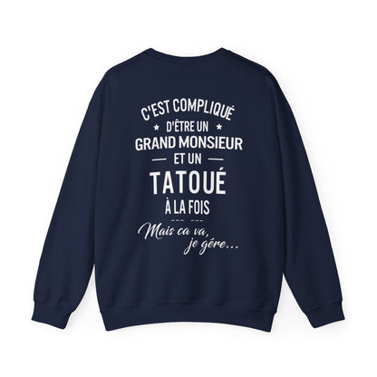 C'est compliqué d'être un grand monsieur et un tatoué à la fois, mais ça va je gère