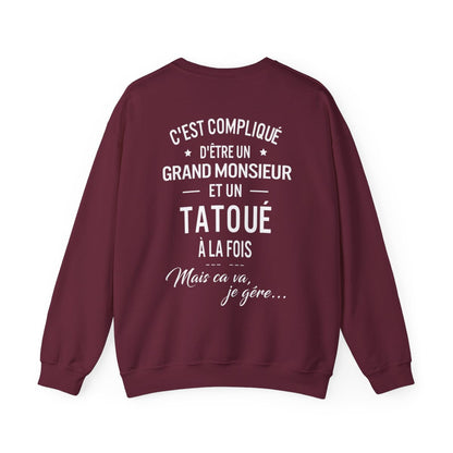 C'est compliqué d'être un grand monsieur et un tatoué à la fois, mais ça va je gère