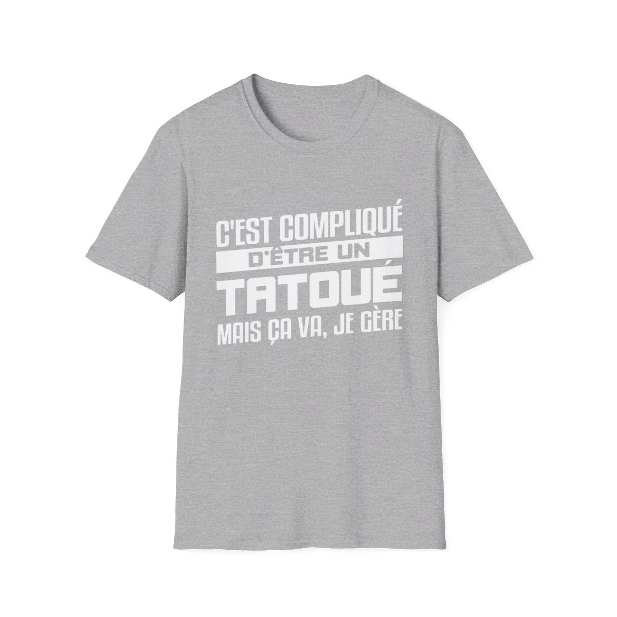 C'est compliqué d'être un tatoué, mais ça va je gère