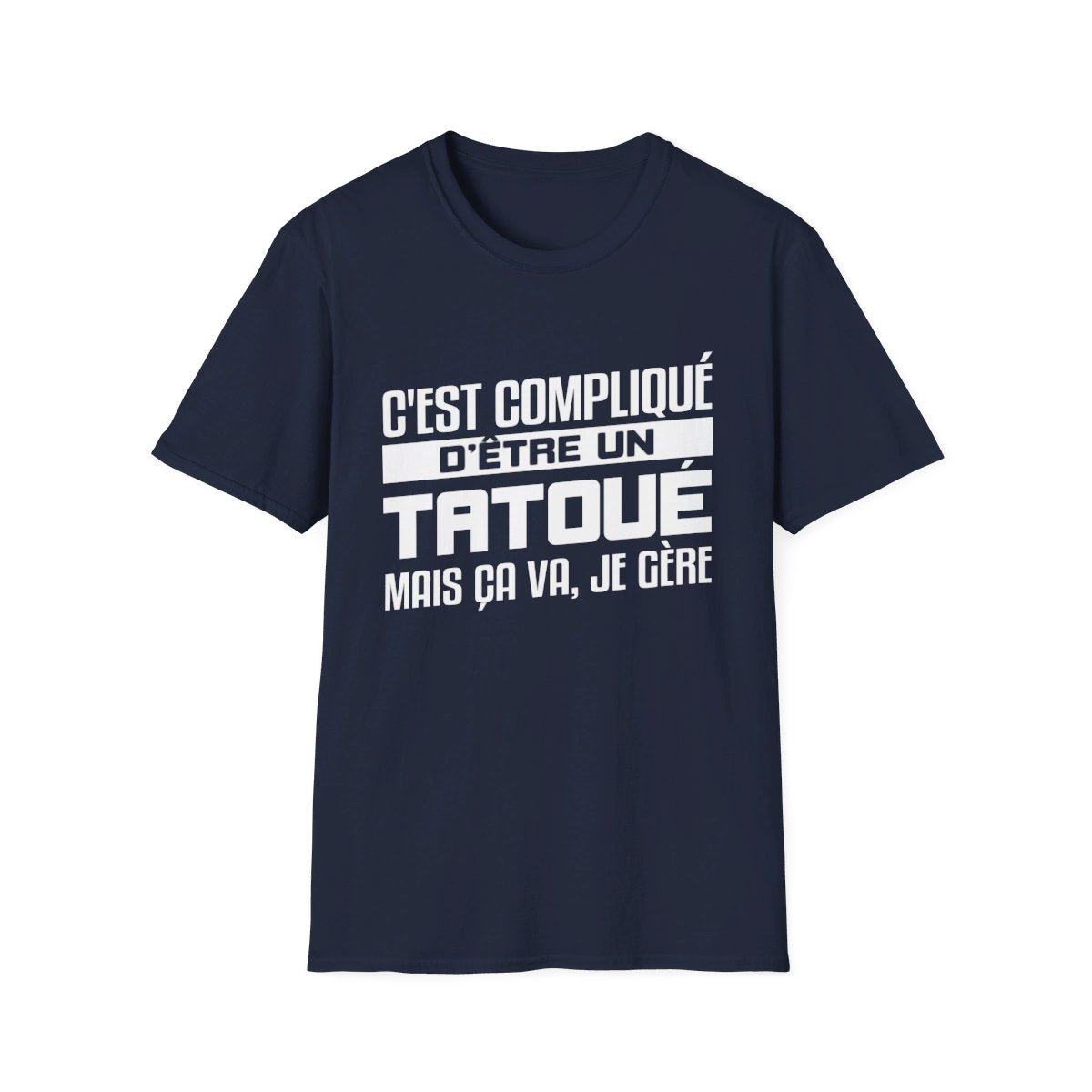 C'est compliqué d'être un tatoué, mais ça va je gère