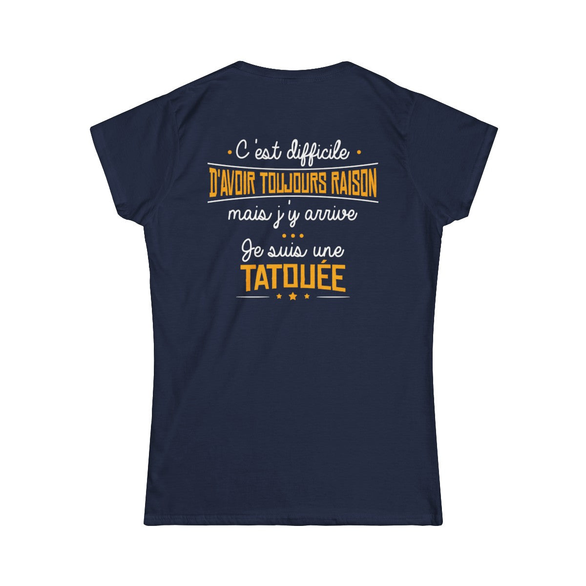 C'est difficile d'avoir toujours raison mais j'y arrive, je suis une tatouée