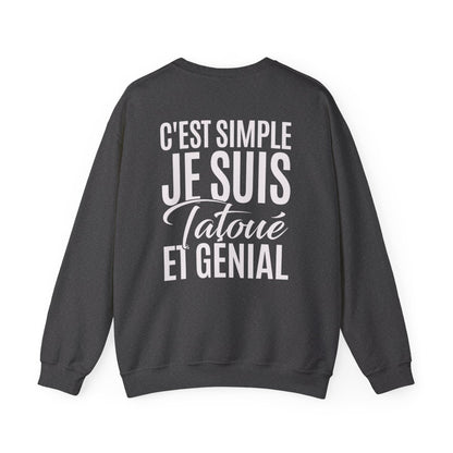 C'est simple je suis tatoué et génial