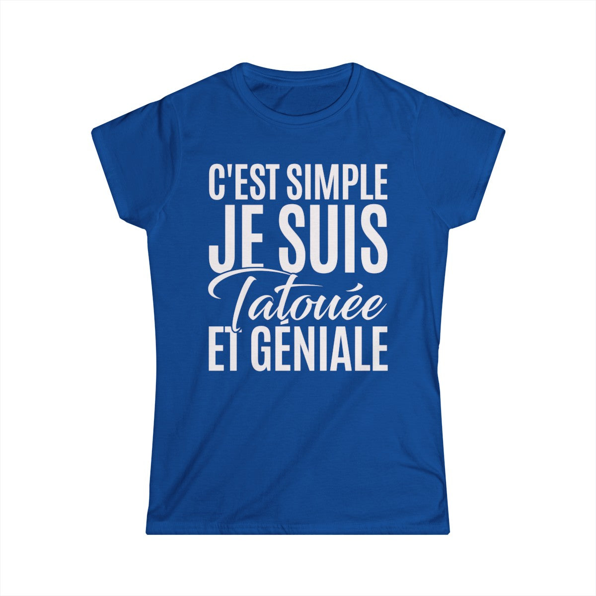 C'est simple je suis tatouée et géniale