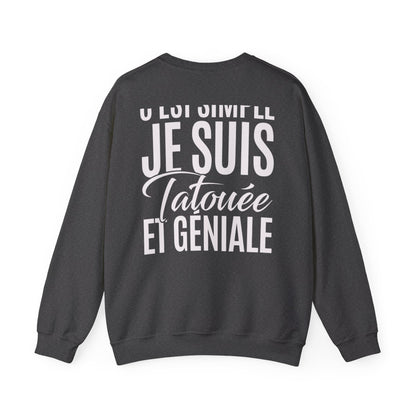 C'est simple je suis tatouée et géniale
