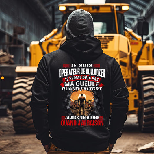 Je suis Opérateur de Bulldozer, je ne ferme déjà pas ma gueule quand j'ai tort
