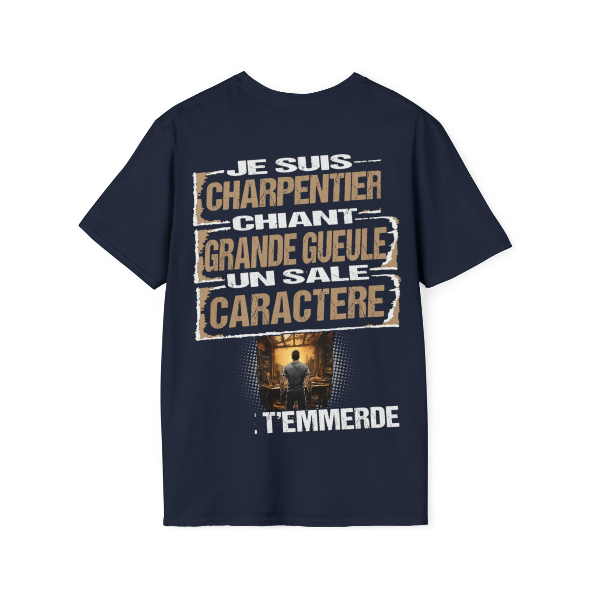 Charpentier, chiant, grande gueule, un sale caractère