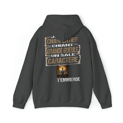 Charpentier, chiant, grande gueule, un sale caractère