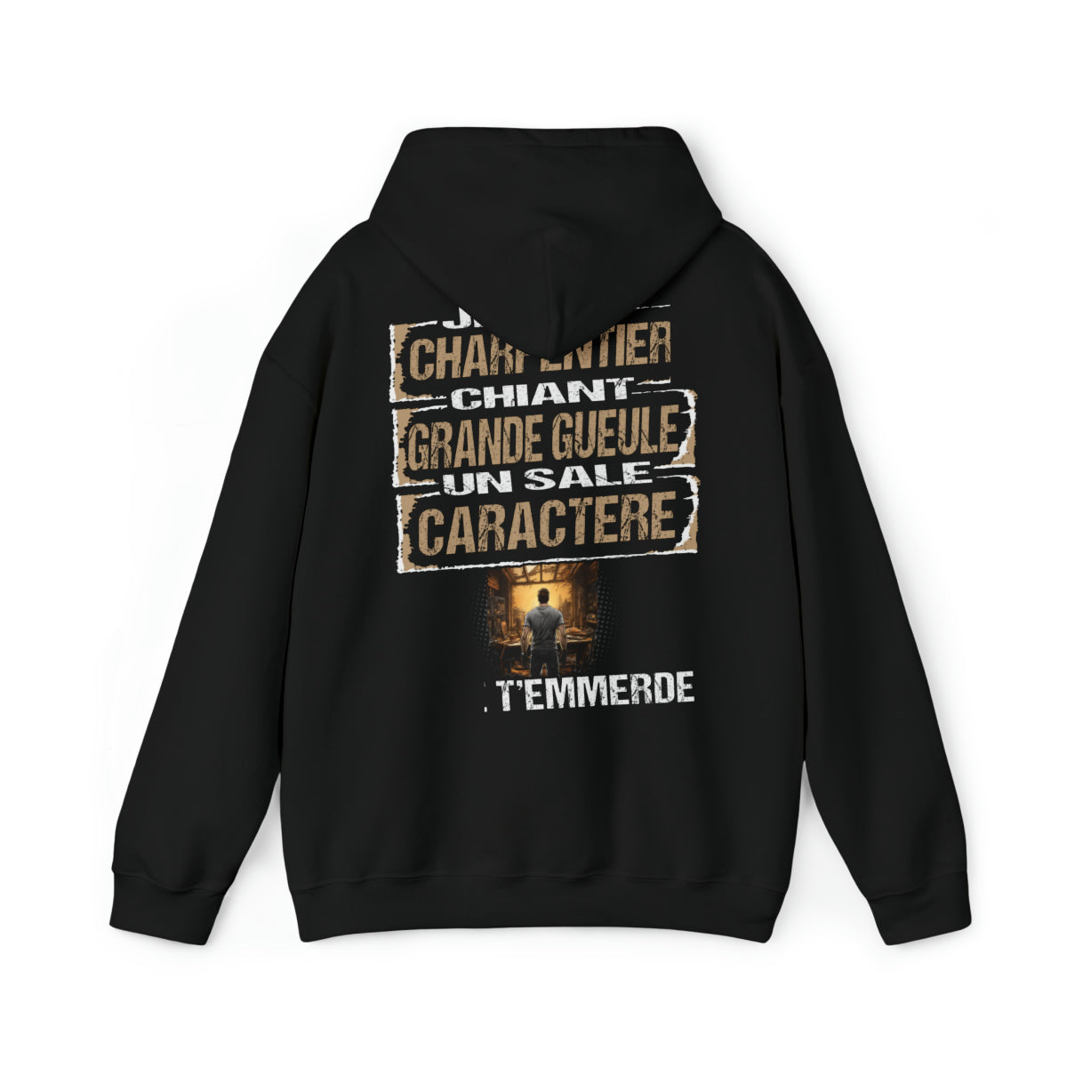 Charpentier, chiant, grande gueule, un sale caractère