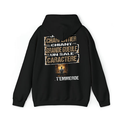 Charpentier, chiant, grande gueule, un sale caractère