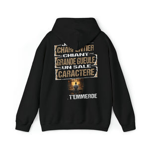 Charpentier, chiant, grande gueule, un sale caractère