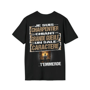 Charpentier, chiant, grande gueule, un sale caractère