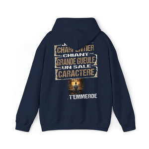 Charpentier, chiant, grande gueule, un sale caractère
