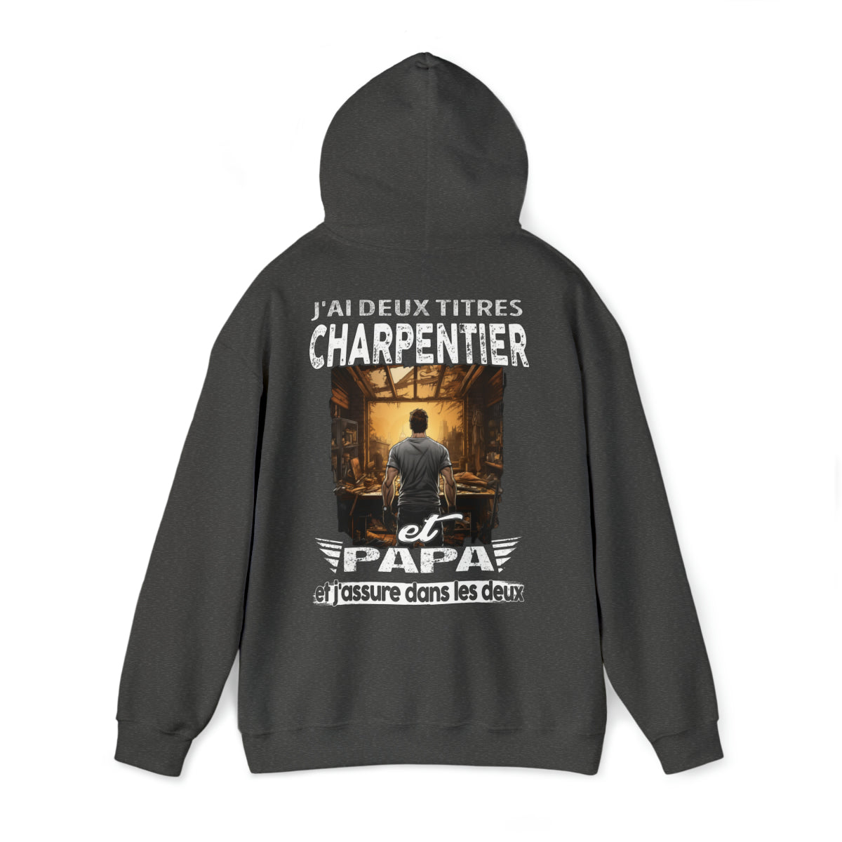 Charpentier et papa, et j'assure dans les deux