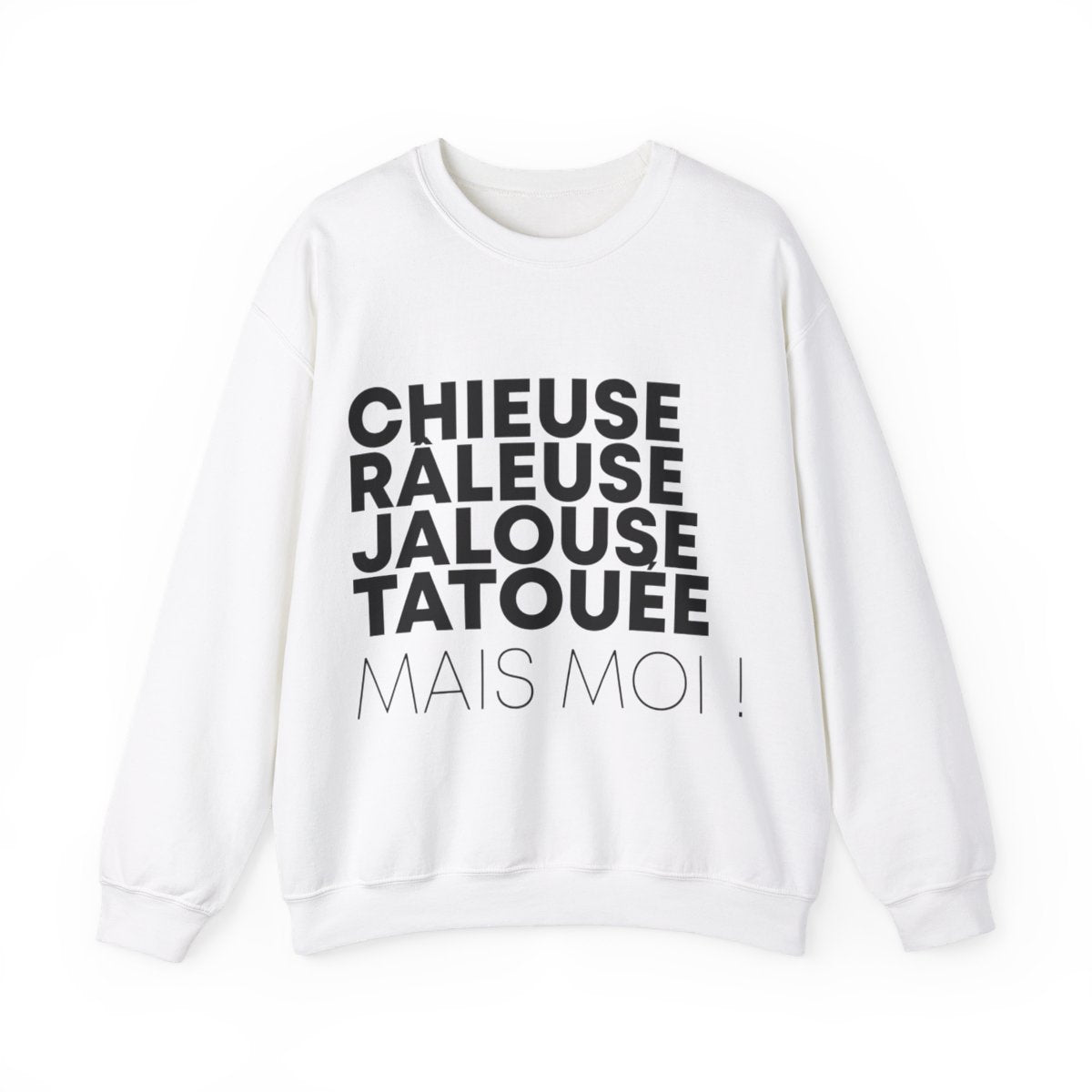 Chieuse, râleuse, jalouse, tatouée mais moi