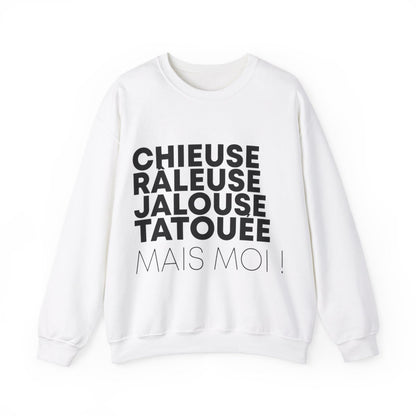Chieuse, râleuse, jalouse, tatouée mais moi