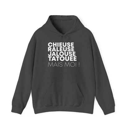 Chieuse, râleuse, jalouse, tatouée mais moi