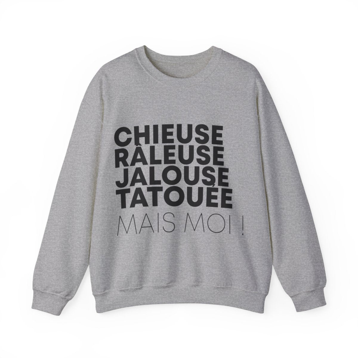 Chieuse, râleuse, jalouse, tatouée mais moi