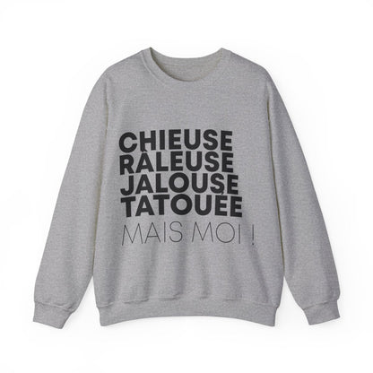 Chieuse, râleuse, jalouse, tatouée mais moi