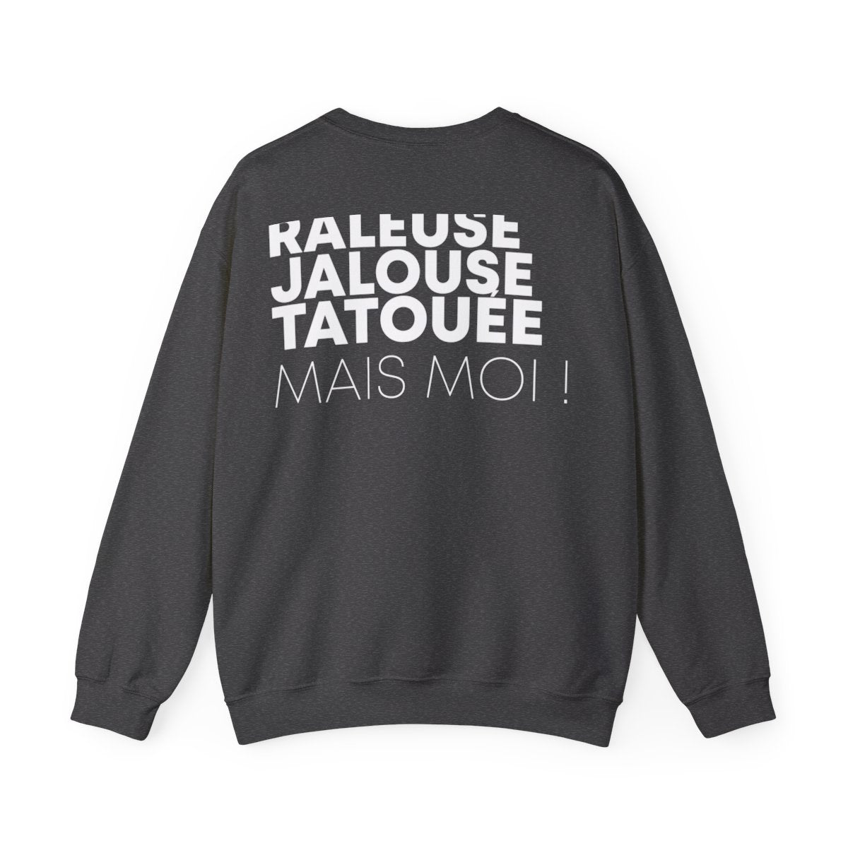 Chieuse, râleuse, jalouse, tatouée mais moi