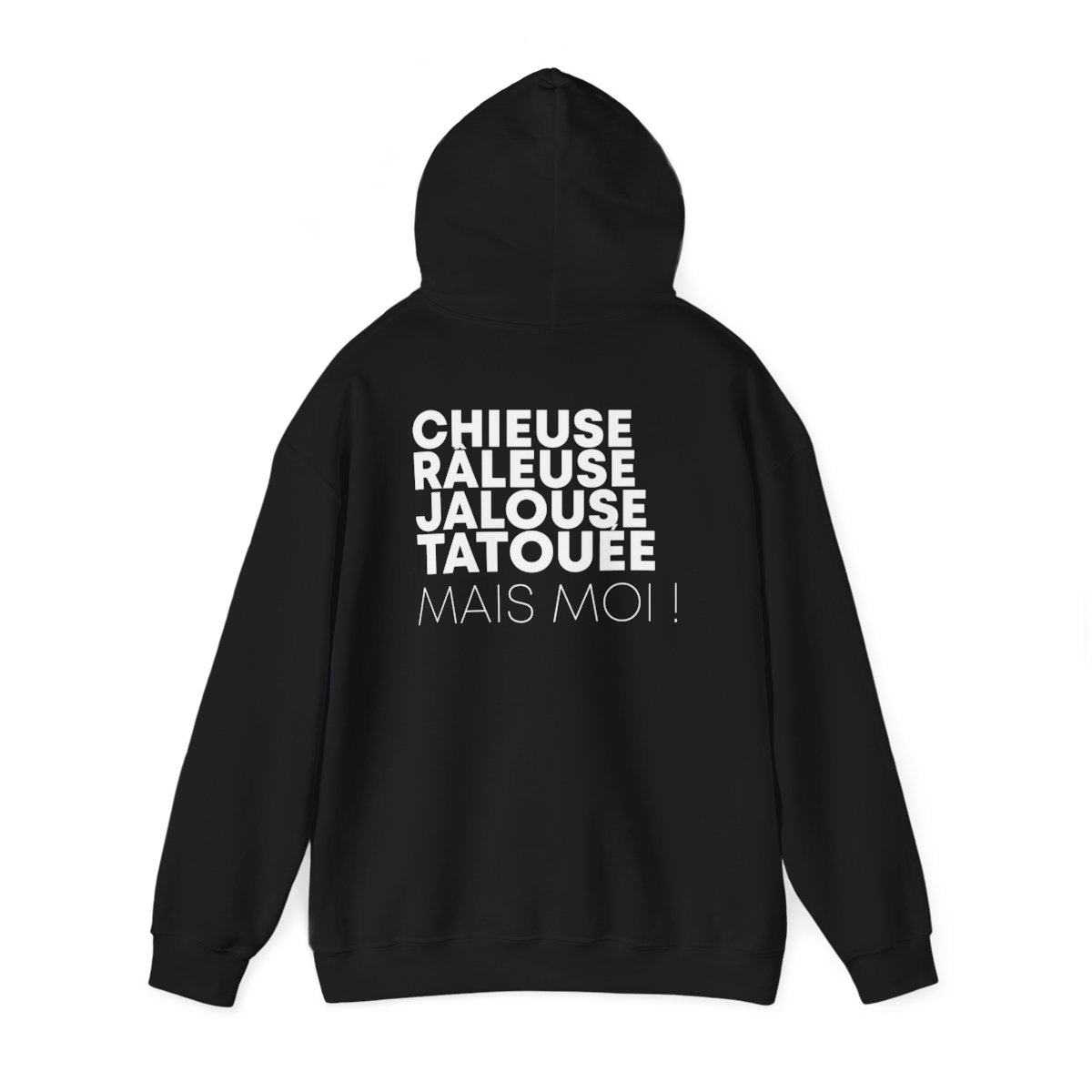 Chieuse, râleuse, jalouse, tatouée mais moi