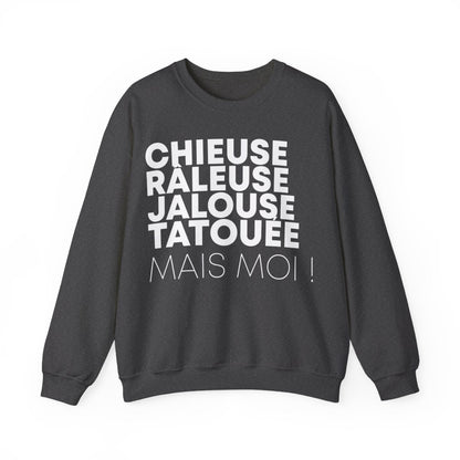 Chieuse, râleuse, jalouse, tatouée mais moi