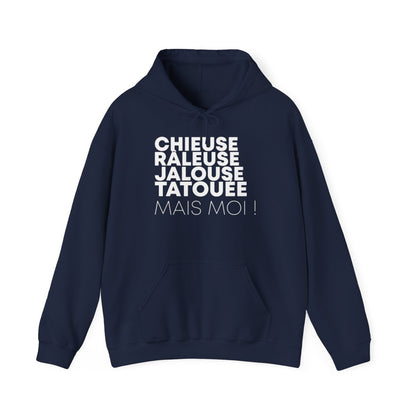 Chieuse, râleuse, jalouse, tatouée mais moi