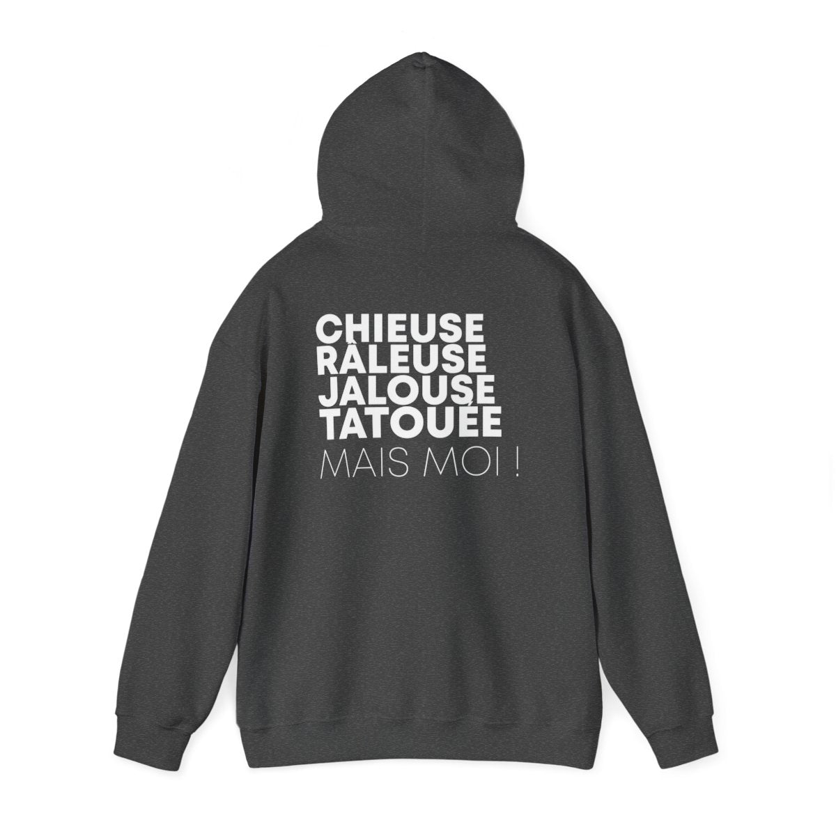 Chieuse, râleuse, jalouse, tatouée mais moi