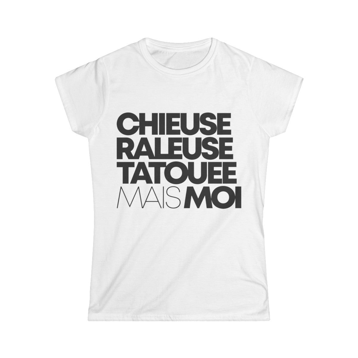 Chieuse, râleuse, tatouée mais moi