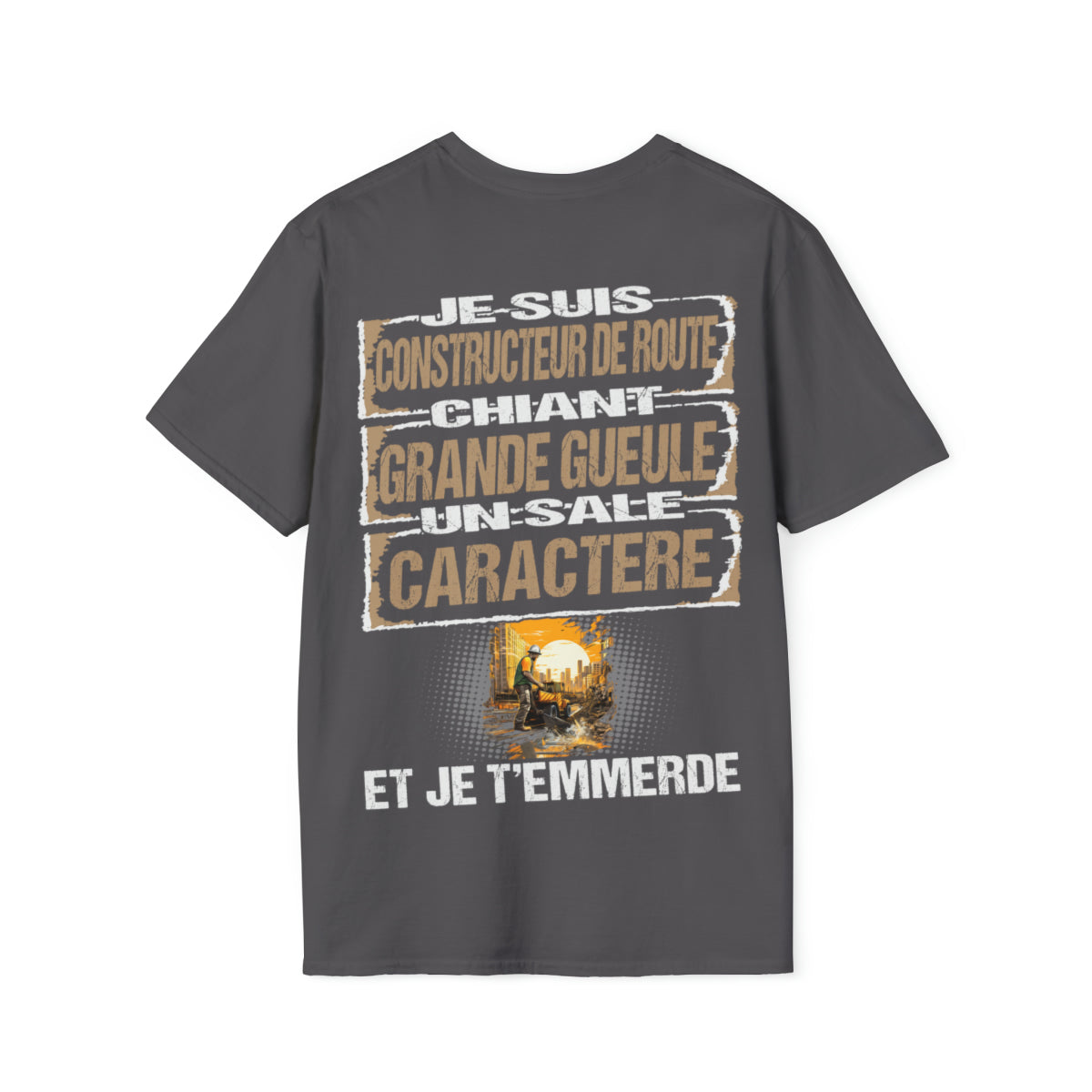 Constructeur de Route, chiant, grande gueule, un sale caractère