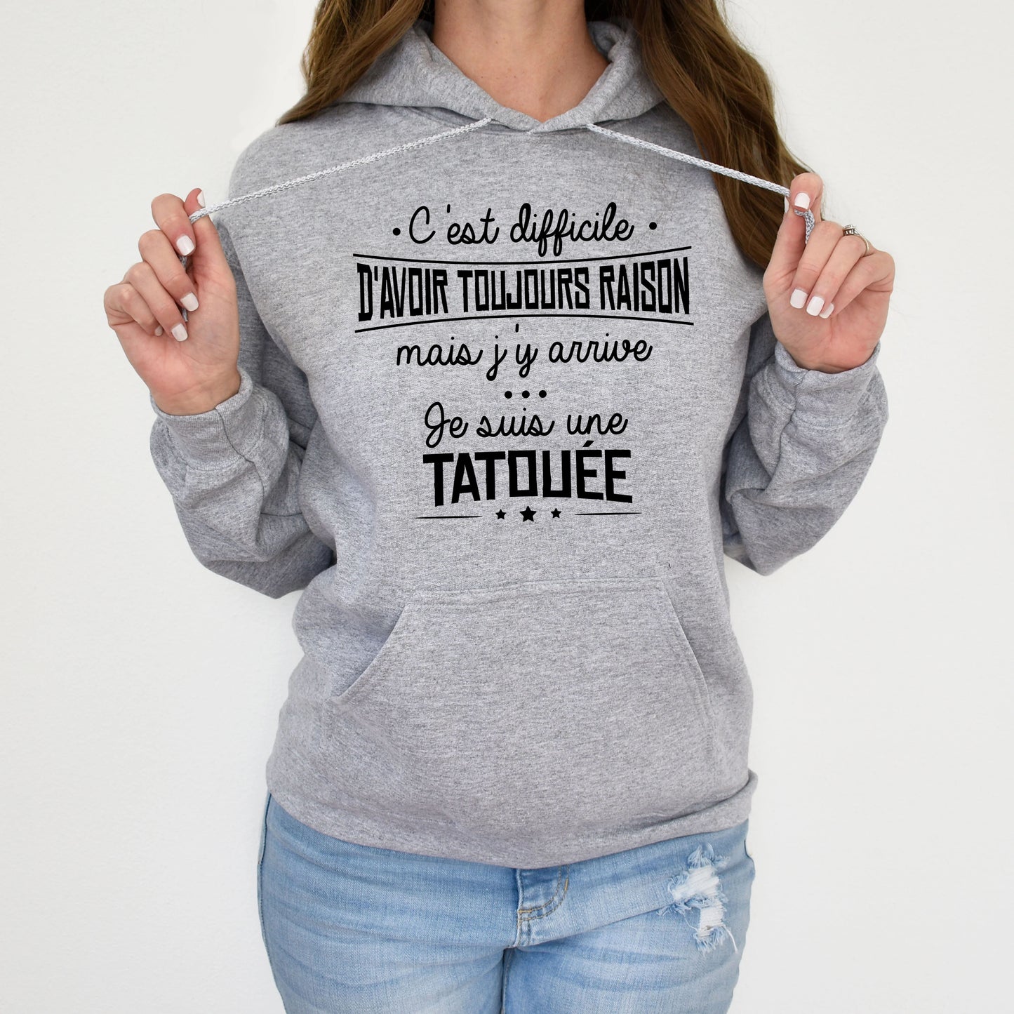 C'est difficile d'avoir toujours raison mais j'y arrive, je suis une tatouée