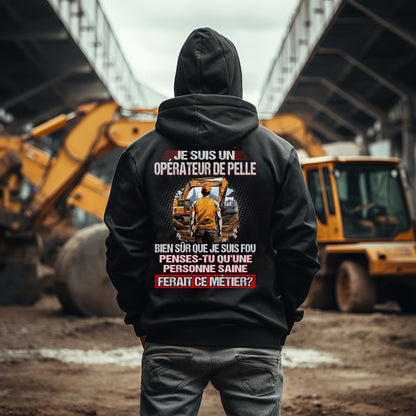 Je suis un Opérateur de Pelle, fou mais pas insensé