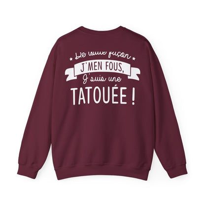 De toute façon j'men fous, j'suis une tatouée